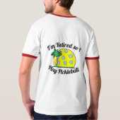 私は退職したです従って私はPickleballのTシャツを遊びます Tシャツ (裏面)