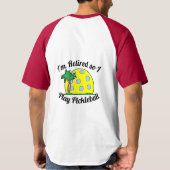 私は退職したです従って私はPickleballのTシャツを遊びます Tシャツ (裏面)