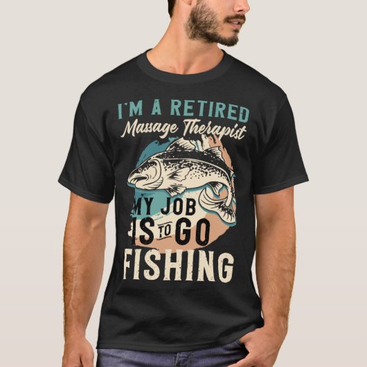 私は退職したマッサージセラピストです 私の仕事はフィギーに行くことです Tシャツ (正面)