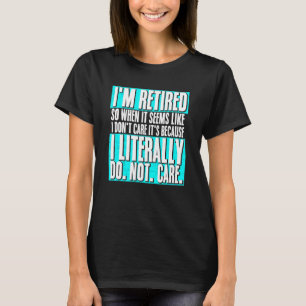 私は退職した文字通り退職し気にない Tシャツ