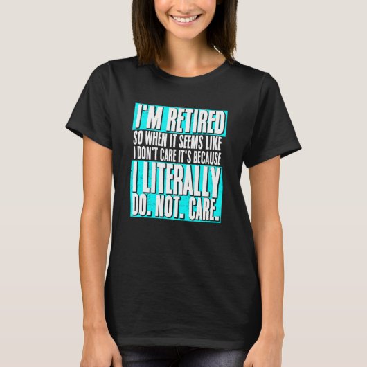 私は退職した文字通り退職し気にない Tシャツ (正面)