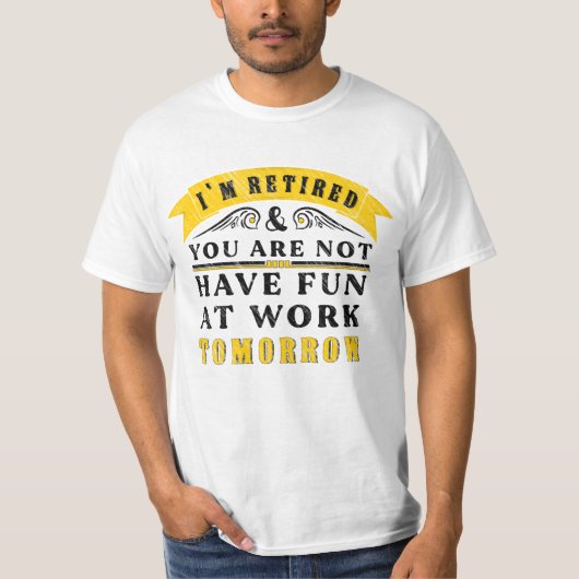 私は退職した。あなたは明日も仕事で楽しんでね Tシャツ (正面)