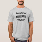 私は退職した あなたは退職してない Tシャツ (正面)