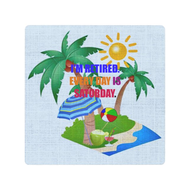 私は退職した.毎日は土曜日だ メタルプリント (正面)