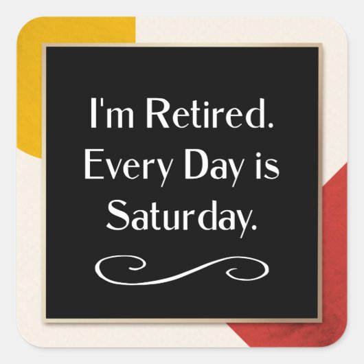 私は退職した.毎日は土曜日だ。角スティック スクエアシール (正面)