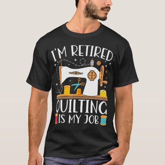 私は退職しました キルティングが私の仕事です 縫製 退職 キルト Tシャツ (正面)