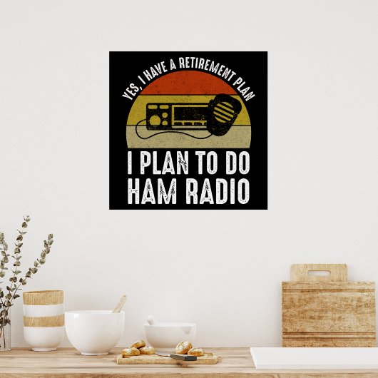 私は退職計画を持っている – 私はハムラジオをする予定だ ポスター (キッチン)