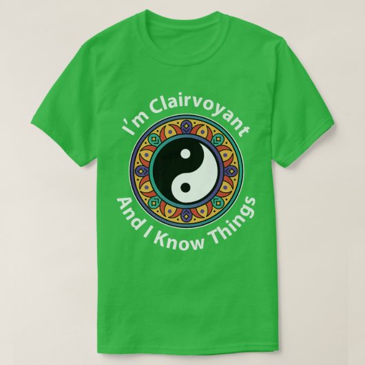 私は透視者であり、私はYinYangの事おもしろいを知っている Tシャツ (デザイン正面)