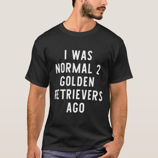 私は通常の2ゴールデンレトリバー前に犬の贈り物だった Tシャツ (正面)