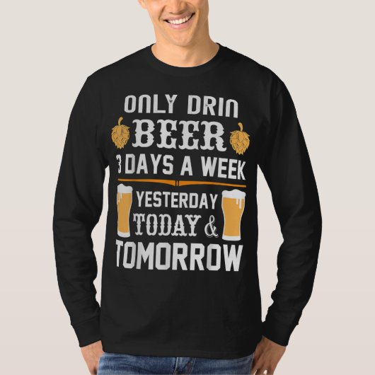 私は週にビール3本の日しか飲まない。 Tシャツ (正面)