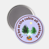 私は週末はずっとキャビンにいる マグネット (正面/裏面)
