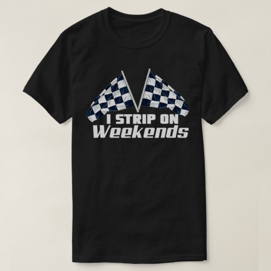 私は週末はストリップをする Tシャツ (デザイン正面)