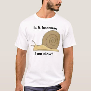 私は遅いですか。 Tシャツ