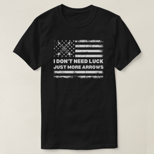 私は運が必要ない矢射ことわざ Tシャツ (デザイン正面)