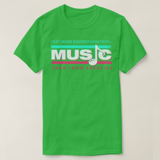 私は運動より音楽からエンドルフィンを得る Tシャツ (デザイン正面)