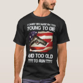 私は運死ぬには若すぎるし死ぬには年を取り過ぎているから Tシャツ (正面)