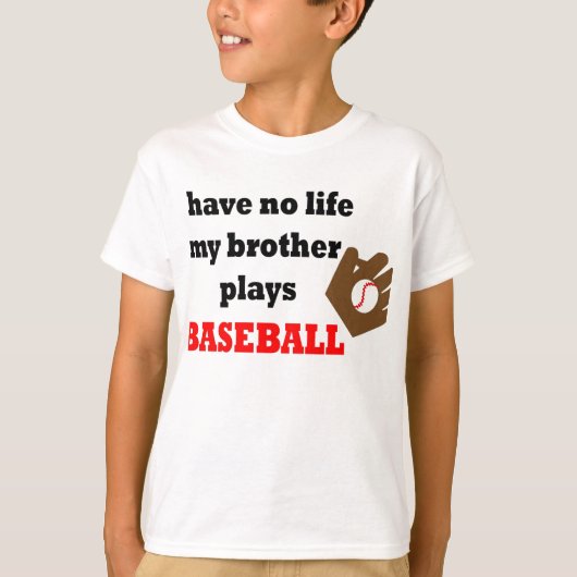 私は過しません生命を….私の兄弟は野球を遊びます Tシャツ (正面)
