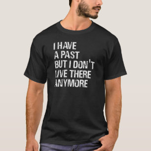 私は過去を持っているが、私はもうそこに住んでいないオウムナ Tシャツ
