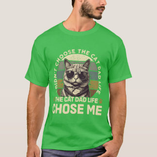 私は選択しなかった猫パパライフエットキャットパパライフフリアン Tシャツ