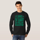 私は選択的な聴力を持っています あなたは選ばれませんでした 4 Tシャツ (正面フル)