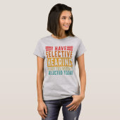 私は選択的聴覚を持っています Tシャツ (正面フル)