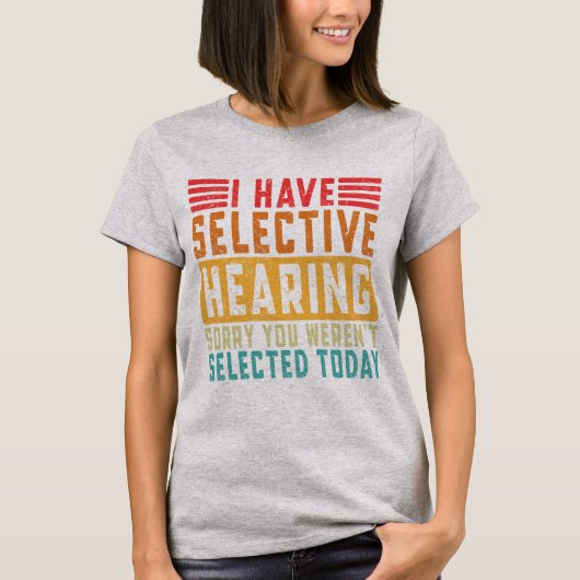 私は選択的聴覚を持っています Tシャツ (正面)