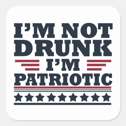 私は酔っていません。私は愛国的な 4th of July の面白いデザイン スクエアシール (正面)