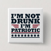 私は酔っていません。私は愛国的な 4th of July の面白いデザイン 缶バッジ (正面)