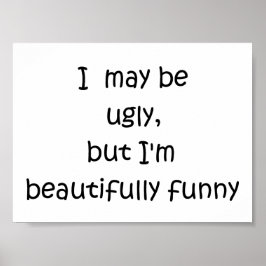 私は醜いかもしれないが、美しいポスタおもしろいーだ ポスター