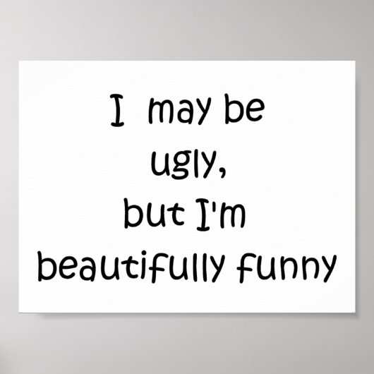 私は醜いかもしれないが、美しいポスタおもしろいーだ ポスター (正面)