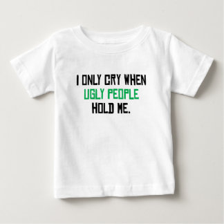 私は醜い人々が私を握るとだけ叫びます ベビーTシャツ