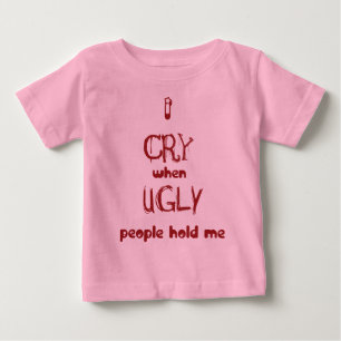 私は醜い人々が私を握ると叫びます ベビーTシャツ