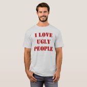 私は醜い人々を愛します Tシャツ (正面フル)