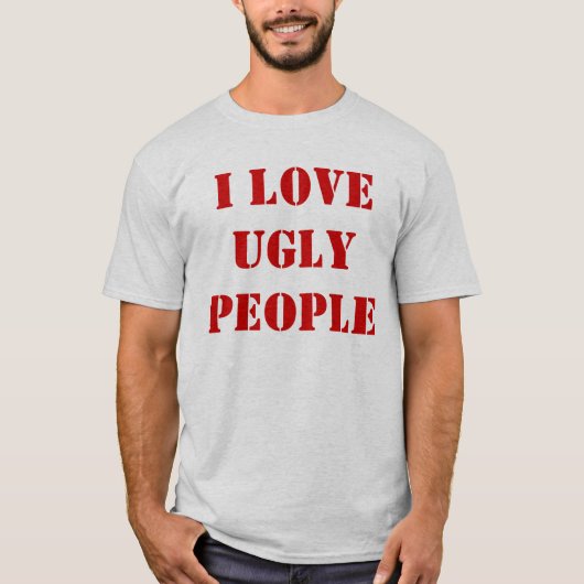 私は醜い人々を愛します Tシャツ (正面)