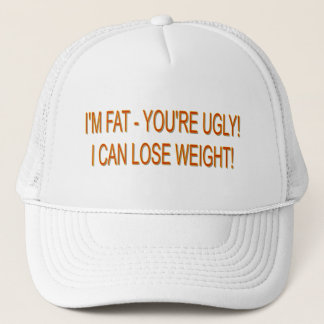 私は醜いFAT -あなたはです! 私は重量を失ってもいいです! キャップ