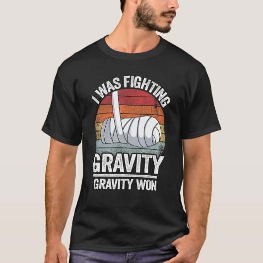 私は重力と戦っていた壊れた手Bro勝った Tシャツ (正面)