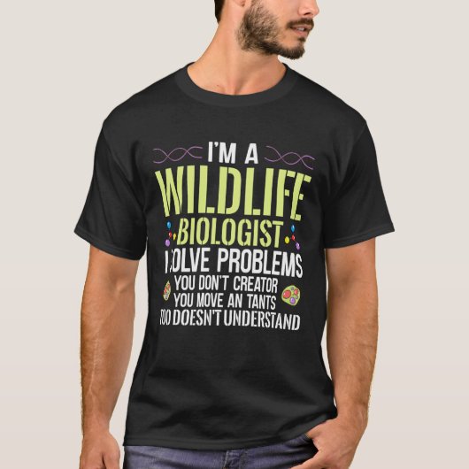 私は野生生物の生物学者だ君が抱えている問題を解決する Tシャツ (正面)