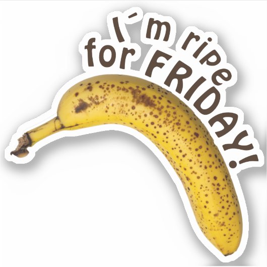 私は金曜日に熟している – おもしろいことわざ! シール (正面)