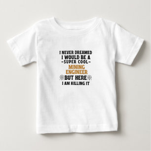 私は鉱業ENGになるとは夢にもすごい思わなカッコいいかった ベビーTシャツ
