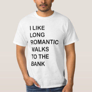 私は銀行に長くロマンチックな歩行を好みます Tシャツ