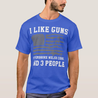 私は銃が好き私の拳骨ウェルシュコーギーと3人87 Tシャツ