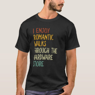 私は長楽しむいロマンチックなハードウェアSを歩く Tシャツ