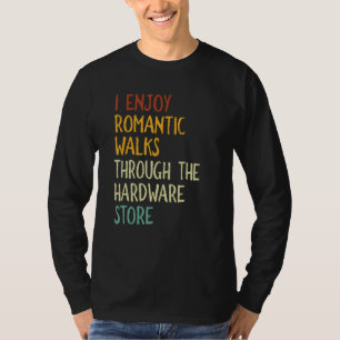 私は長楽しむいロマンチックなハードウェアSを歩く Tシャツ