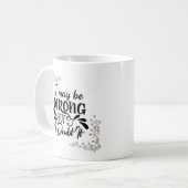 私は間違っているかもしれないが、私はそれを疑うフローラコーヒーマグ コーヒーマグカップ (正面左)