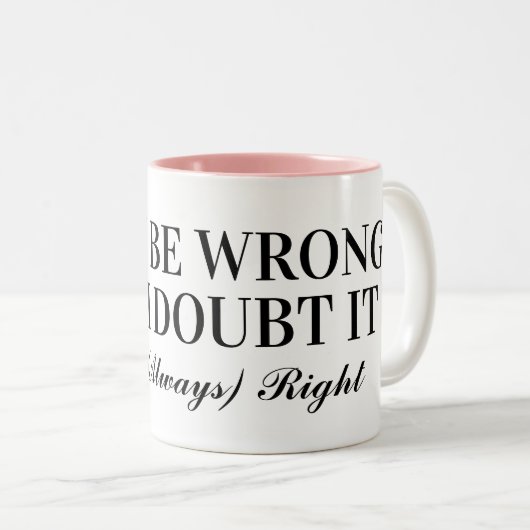 私は間違っているかもしれないが、私はそれを疑う ツートーンマグカップ (正面右)