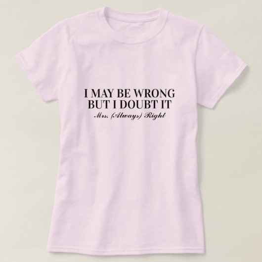 私は間違っているかもしれないが、私はそれを疑う Tシャツ (デザイン正面)