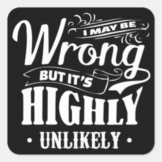 私は間違っているかもしれないけど、Tシャツなんてありそうにない。 スクエアシール