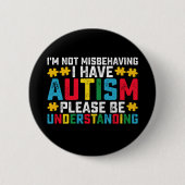 私は間違って行動していない自閉症を持っている場合はウンダー 缶バッジ (正面)