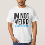 私は限定版で風変わりはない。 Tシャツ<br><div class="desc">そしておもしろいライフスタイルギフトのための不快な引用文ユニーク「私は限定版風変わりではない。</div>