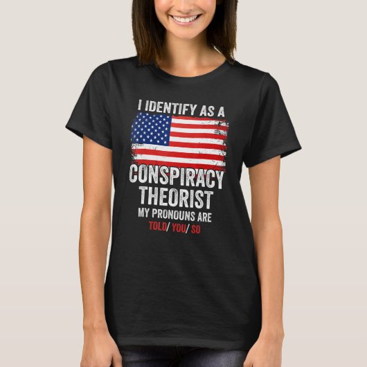 私は陰謀理論家として特定する私の代名詞Ar Tシャツ (正面)